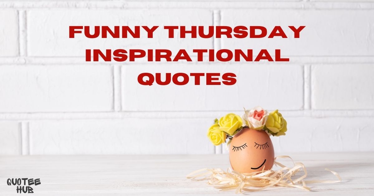 Funny Thursday Inspirational Quotes