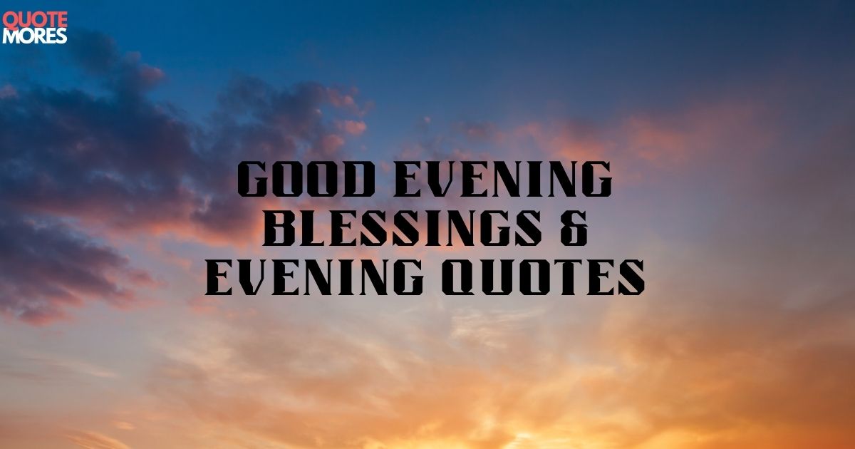 Good Evening Blessings & Evening Quotes