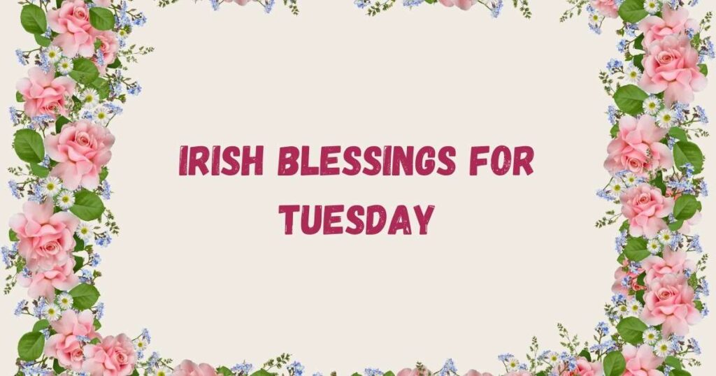 Irish Blessings for Tuesday