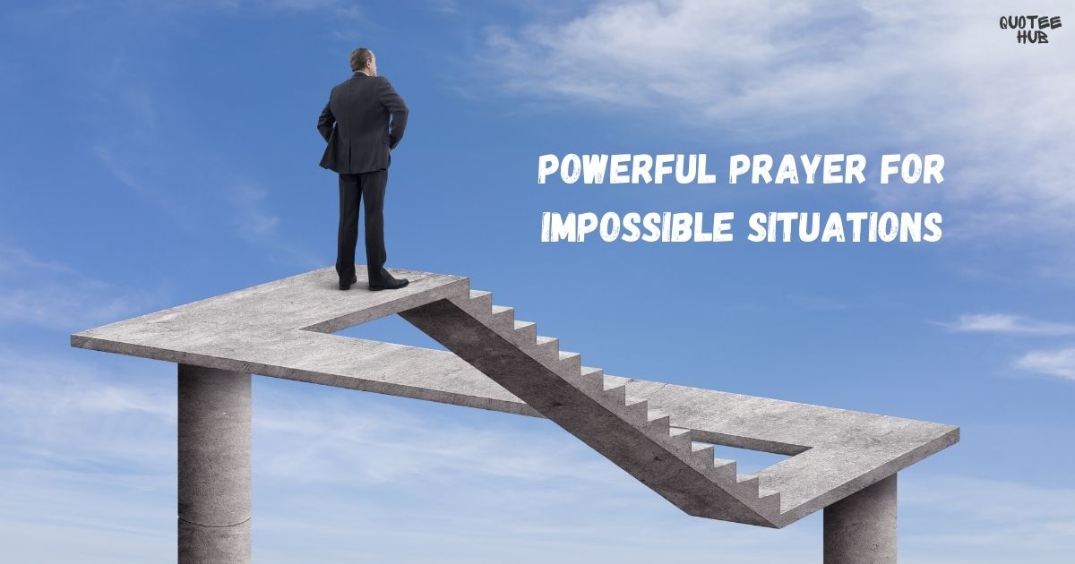 Powerful Prayer for Impossible Situations