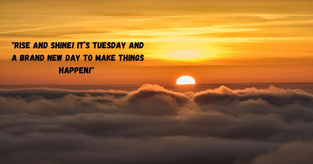 Good Morning Tuesday Quotes