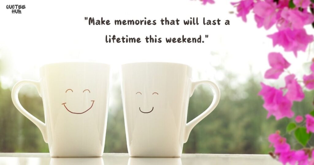 Happy Weekend Quotes