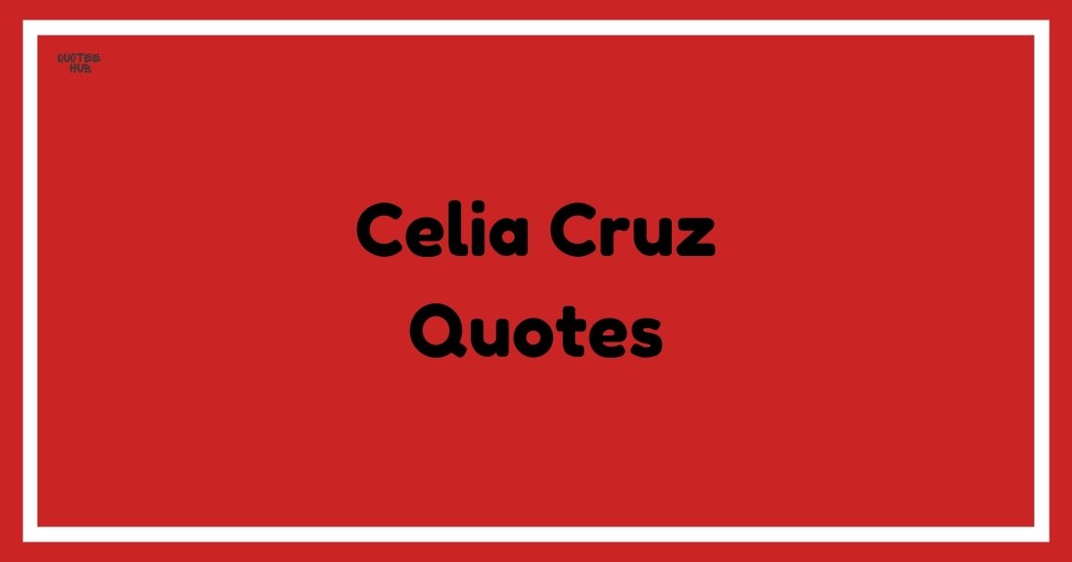 Celia Cruz Quotes