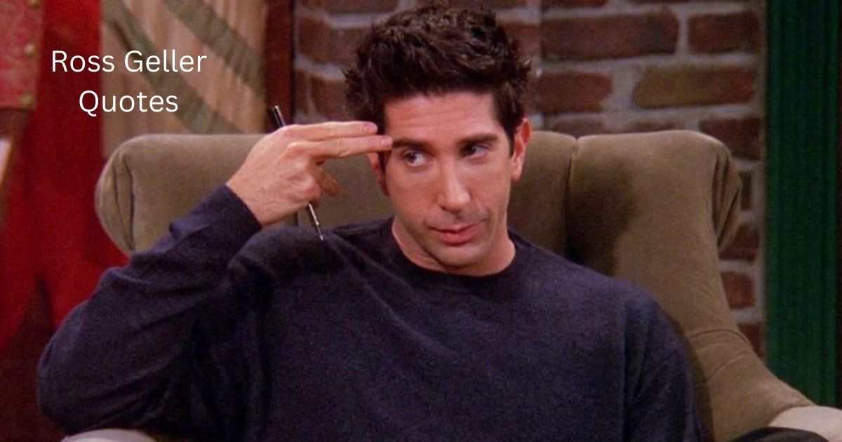 Ross Geller Quotes