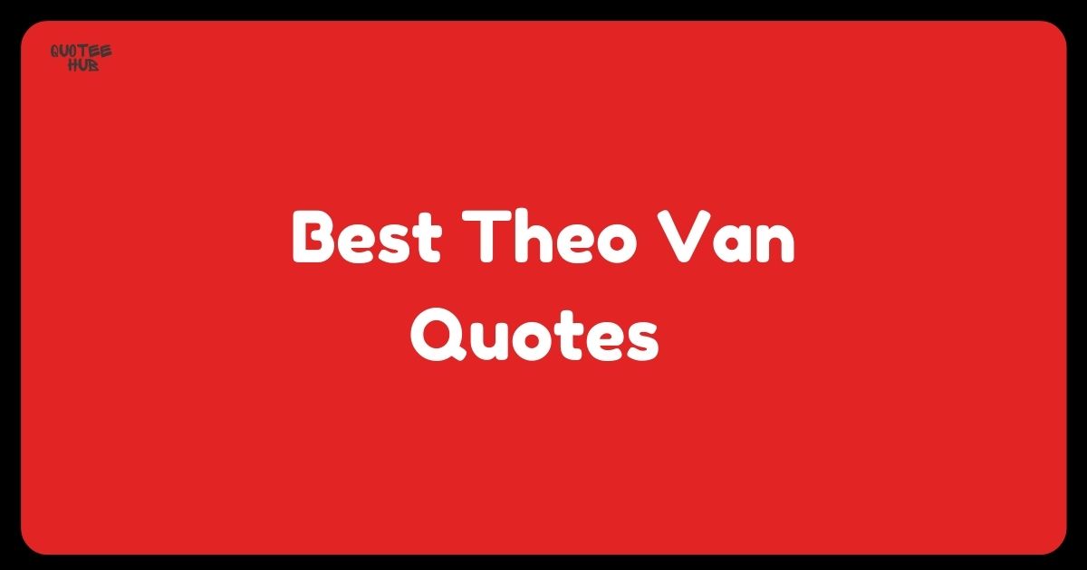 Theo Van Quotes