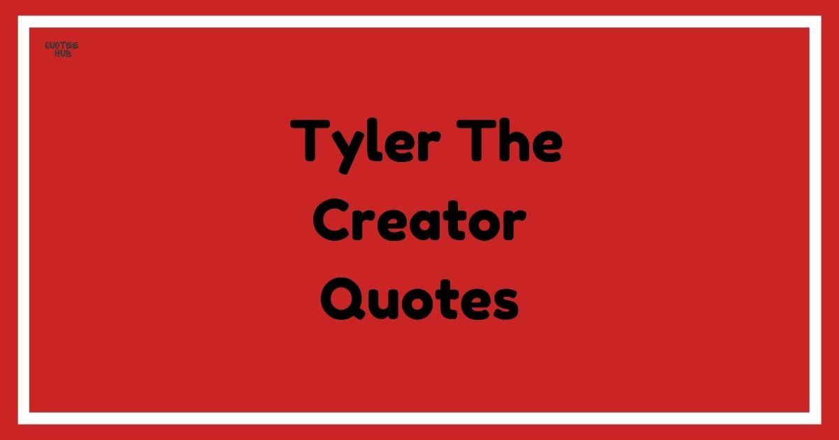 _Tyler The Creator Quotes