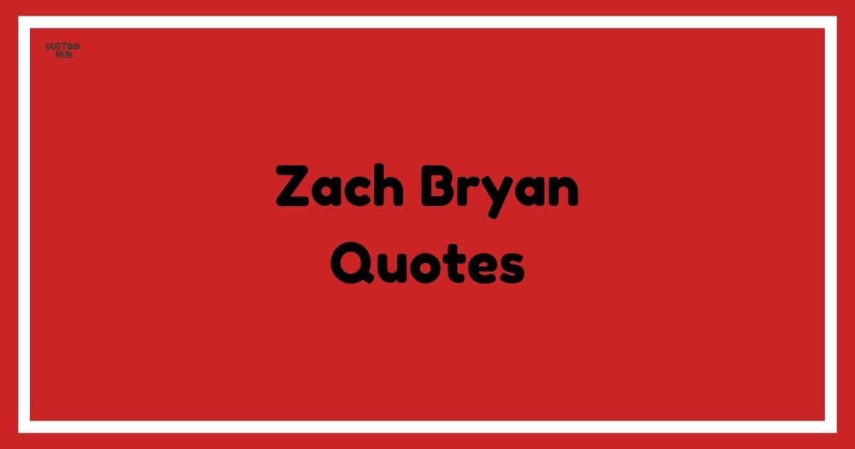 Zach Bryan Quotes