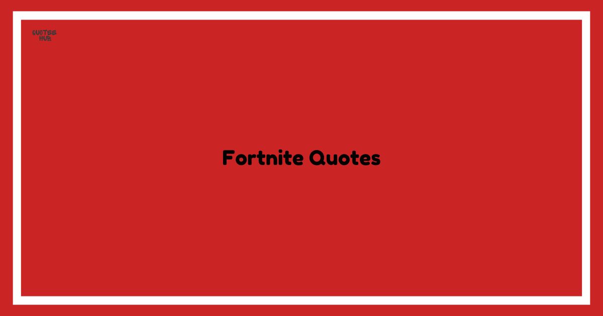 Fortnite Quotes