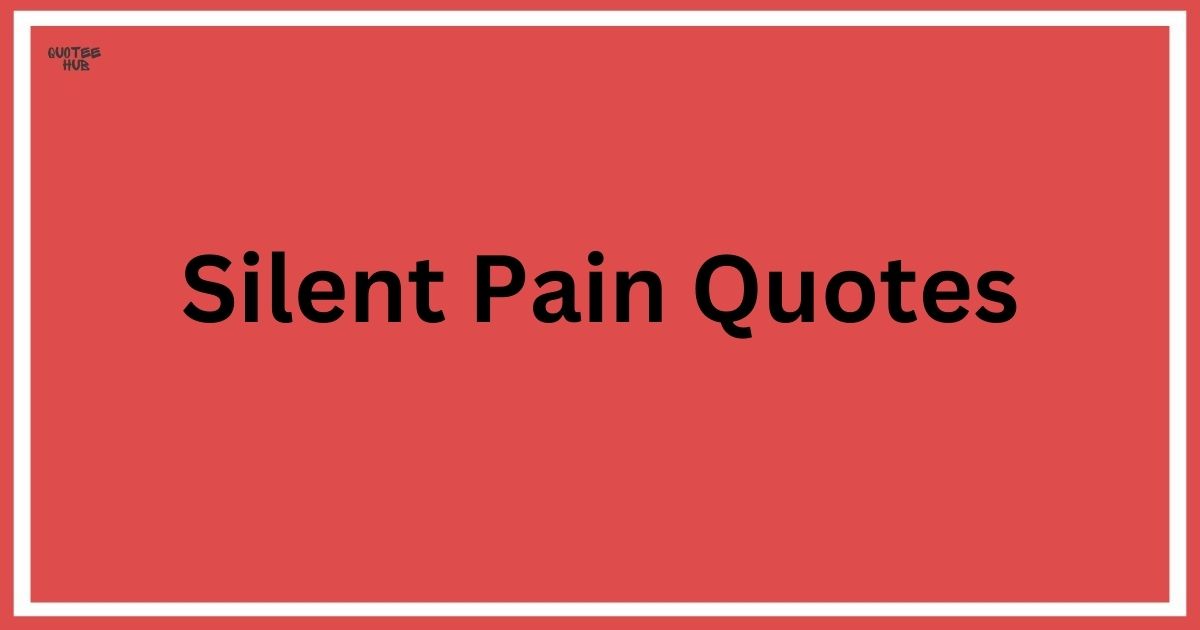 Silent Pain Quotes